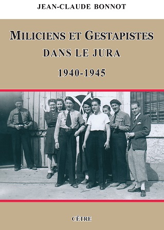 MILICIENS ET GESTAPISTES DANS LE JURA 1940-1945