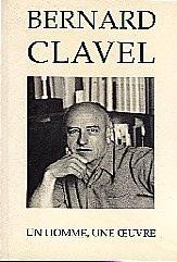 BERNARD CLAVEL, un homme, une oeuvre