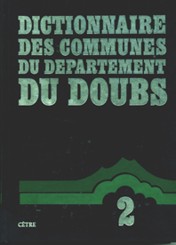 DICTIONNAIRE DES COMMUNES DU DÉPARTEMENT DU DOUBS Tome 2