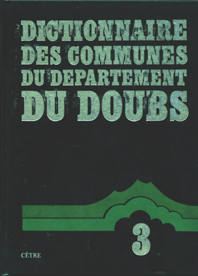 DICTIONNAIRE DES COMMUNES DU DÉPARTEMENT DU DOUBS Tome 3