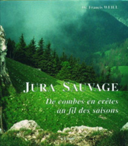 JURA SAUVAGE, de combes en crêtes au fil des saisons