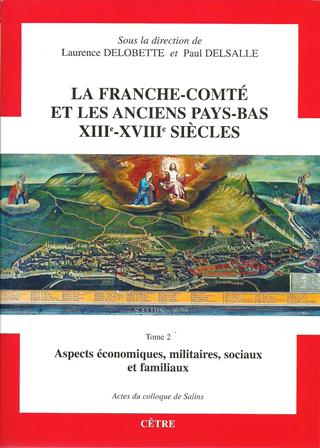 LA FRANCHE-COMTE ET LES ANCIENS PAYS-BAS XIIIe-XVIIIe s. T2
