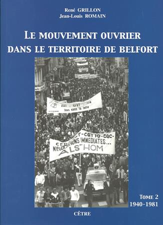 LE MOUVEMENT OUVRIER DANS LE TERRITOIRE DE BELFORT TOME 2