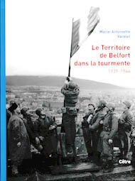 LE TERRITOIRE DE BELFORT DANS LA TOURMENTE 1939-1944