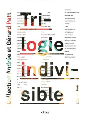 TRILOGIE INDIVISIBLE Collection Andrée et Gérard Patt